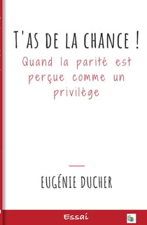 T'as de la chance ! quand la parité est perçue comme un privilège