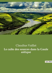 Le culte des sources dans la gaule antique