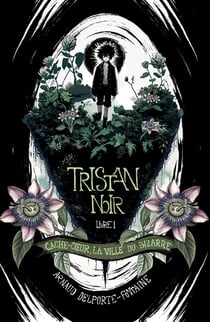 Tristan Noir - Cache-Coeur, la ville du bizarre