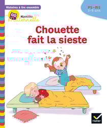 Chouette maternelle : histoires à lire ensemble - Chouette fait la sieste - PS-MS