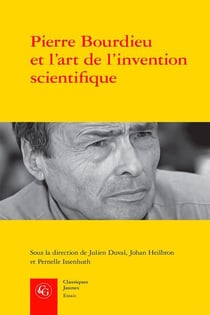 Pierre Bourdieu et l'art de l'invention scientifique : enquêter au centre de sociologie européenne (1959-1969)