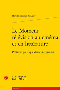 Le Moment télévision au cinéma et en littérature : Poétique plastique d'une intégration