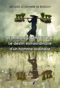 Les hmongs ont un roi - le destin extraordinaire d un homme ordinaire