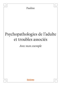 Psychopathologies de l adulte et troubles associes - avec mon exemple