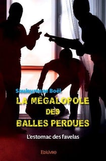 La megalopole des balles perdues - l'estomac des favelas