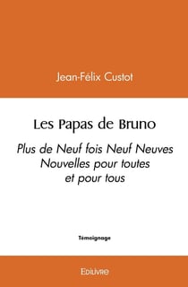 Les Papas de Bruno : Plus de Neuf fois Neuf Neuves Nouvelles pour toutes et pour tous