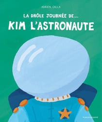 La drôle de journée de... : Kim l'astronaute