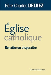 Église catholique : renaître ou disparaître