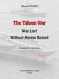 THE TAÏWAN WAR Was Lost Without Having Begun !
