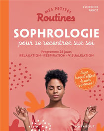 Mes petites routines : sophrologie pour se recentrer sur soi