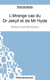 L'étrange cas du Dr Jekyll et de Mr Hyde de Robert Louis Stevenson : analyse complète de l'½uvre