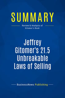 Summary: Jeffrey Gitomer's 21.5 Unbreakable Laws of Selling : Review and Analysis of Gitomer's Book