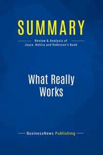 Summary: What Really Works : Review and Analysis of Joyce, Nohria and Roberson's Book