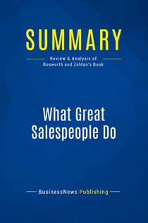 Summary: What Great Salespeople Do : Review and Analysis of Bosworth and Zoldan's Book