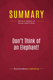 Summary: Don't Think of an Elephant! : Review and Analysis of George Lakoff's Book