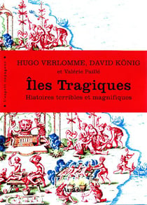 Îles tragiques - histoires terribles et magnifiques