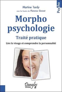 Morphopsychologie - traité pratique - lire le visage et comprendre la personnalité