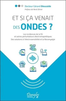 Et si ça venait des ondes ? les incidences de la 5g et autres perturbateurs électromagnétiques