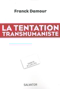 La tentation transhumaniste