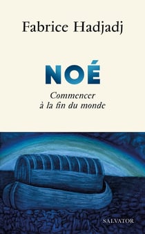 Noé : Commencer à la fin du monde