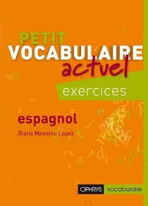 Petit vocabulaire actuel : petit vocabulaire actuel espagnol exercices