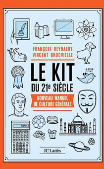 Le kit du 21e siècle - nouveau manuel de culture générale