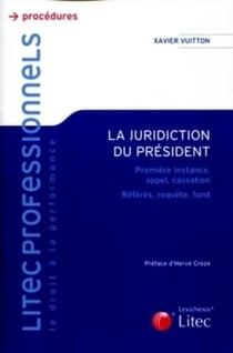 La juridiction du président - première instance, appel, cassation - référés, requête, fond