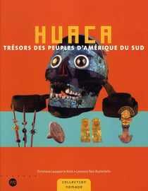 Huaca - trésors des peuples d'amerique du sud
