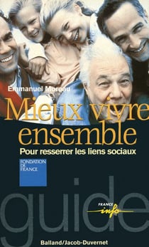 Mieux vivre ensemble - pour resserrer les liens sociaux