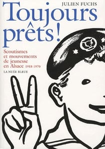 Toujours prêts ! scoutisme et mouvements de jeunesse en alsace