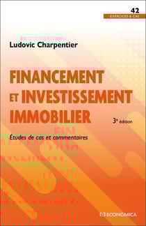 Financement et investissement immobilier, 3e éd. : Études de cas et commentaires