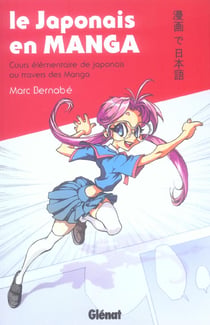 Le japonais en manga - cours élémentaire de japonais au travers des manga