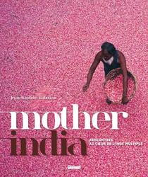 Mother India - rencontres au coeur de l'Inde multiple