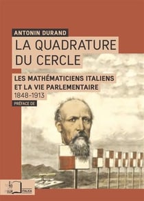 La quadrature du cercle - la mathématiques et la parlementaire 1848-1913