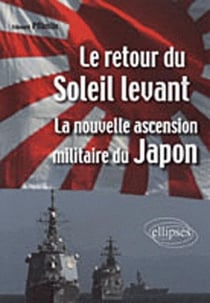 Le retour du Soleil levant : la nouvelle ascension militaire du Japon
