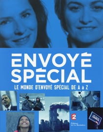 Le monde d'envoyé spécial de a à z