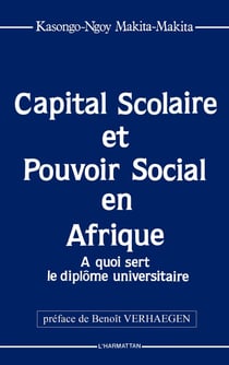 Capital scolaire et pouvoir social en Afrique - à quoi sert le diplôme universitaire