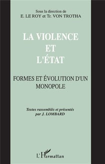 La violence et l'état - formes et évolution d'un monopole