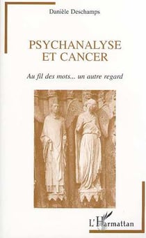 PSYCHANALYSE ET CANCER : Au fil des mots? un autre regard