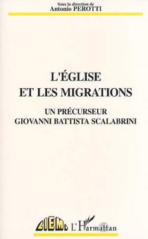 L'Eglise et les migrations : Un précurseur Giovanni Scalabrini