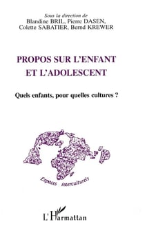 Propos sur l'enfant et l'adolescent - quels enfants, pour quelles cultures