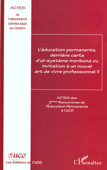 L'éducation permanente, dernière carte d'un système moribond ou invitation à un nouvel art de vivre professionnel ?