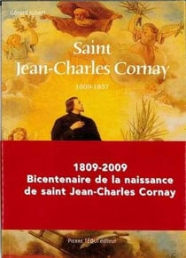 Saint Jean-Charles Cornay - 1809-2009 bicentenaire de la naissance