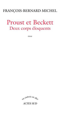 Proust et Beckett - deux corps éloquents