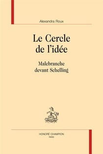 Le cercle de l'idée - Malebranche devant Schelling
