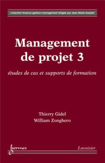 Management de projet Tome 3 - études de cas et supports de formation