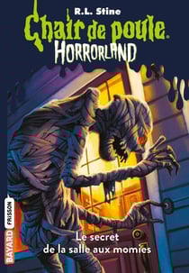 Chair de poule : Horrorland Tome 6 : le secret de la salle aux momies