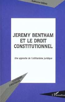 JEREMY BENTHAM ET LE DROIT CONSTITUTIONNEL : Une approche de l'utilitarisme juridique
