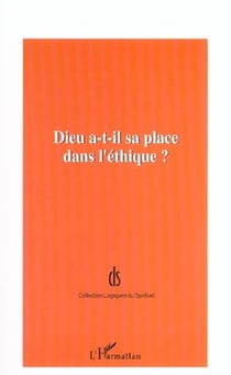 DIEU A-T-IL SA PLACE DANS L'ÉTHIQUE ?