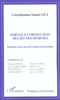 DOPAGE ET PROTECTION DES JEUNES SPORTIFS : Éléments pour une prévention de proximité
